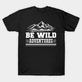 Be Wild Adventures T Shirt For Women Men T-Shirt